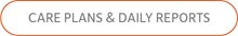 Care Plans and Daily Reports
